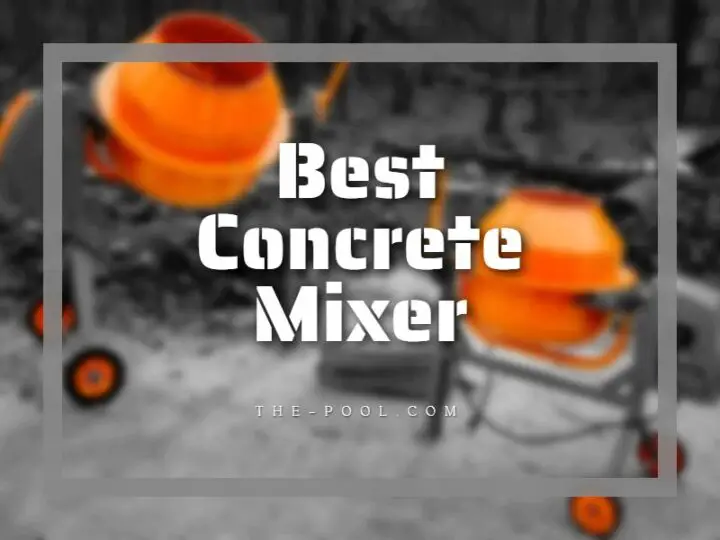 Top 12 Best Concrete Mixer 2024 Quality Construction Work