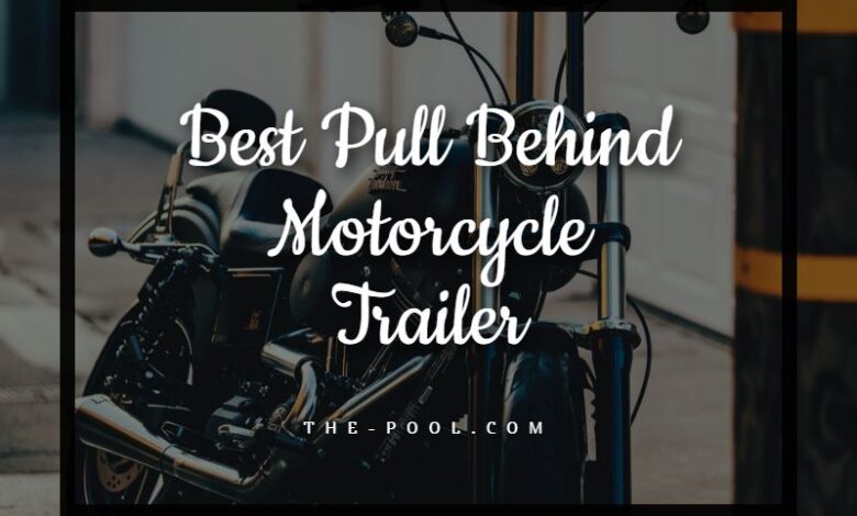 Best Pull Behind Motorcycle Trailer