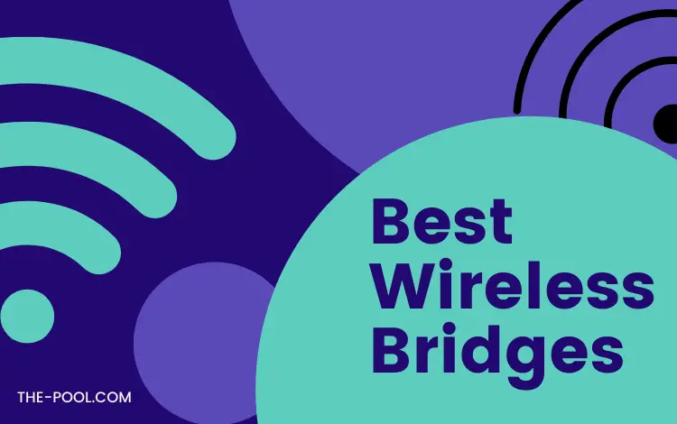 Best Wireless Bridges Wireless Technology for maximum internet speed