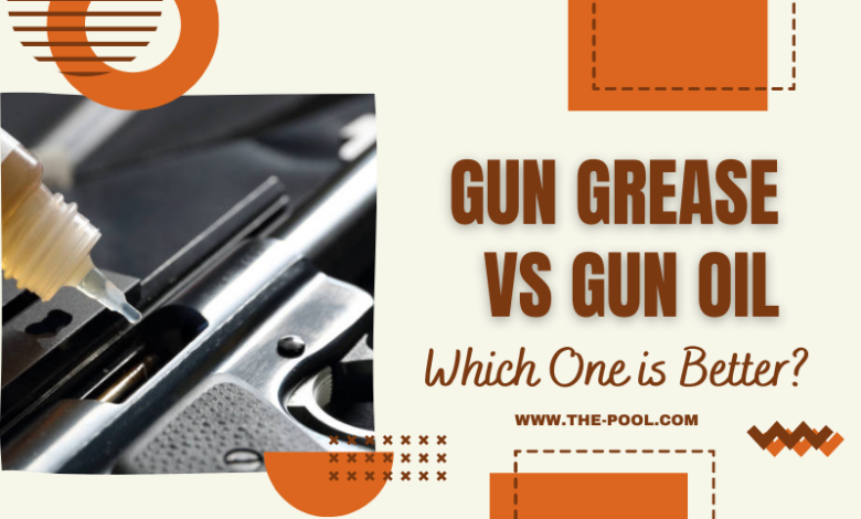 Gun Grease vs Gun Oil