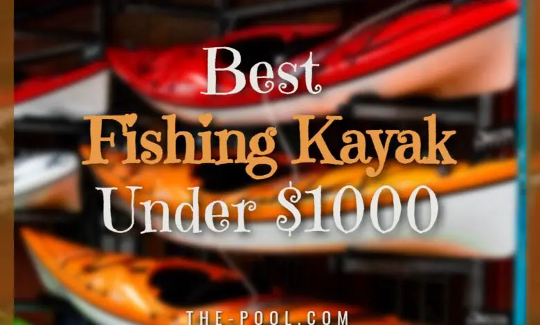 Best Fishing Kayak Under $1000